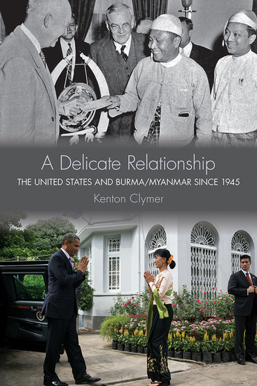 A Delicate Relationship - The United States and Burma Myanmar since 1945 - cover