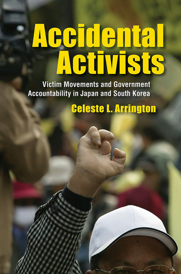 Accidental Activists - Victim Movements and Government Accountability in Japan and South Korea - cover