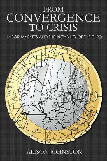 From Convergence to Crisis - Labor Markets and the Instability of the Euro - cover