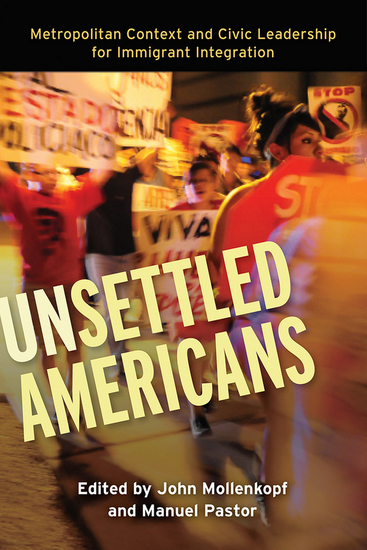 Unsettled Americans - Metropolitan Context and Civic Leadership for Immigrant Integration - cover