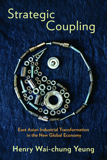 Strategic Coupling - East Asian Industrial Transformation in the New Global Economy - cover