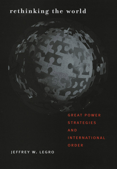 Rethinking the World - Great Power Strategies and International Order - cover