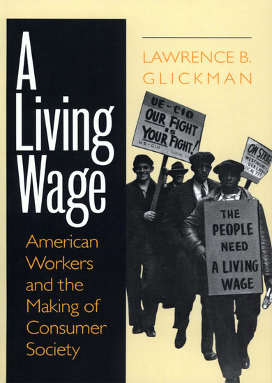 A Living Wage - American Workers and the Making of Consumer Society - cover