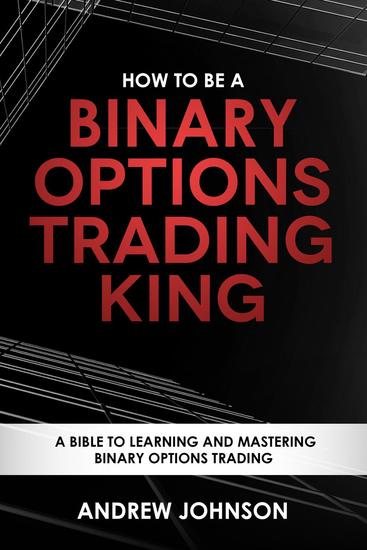 How To Be A Binary Options Trading King - How To Be A Trading King #3 - cover
