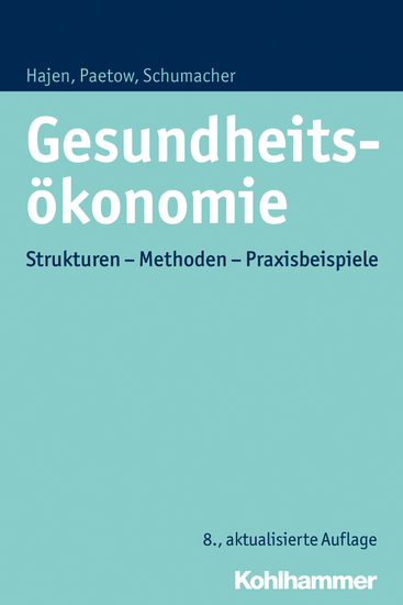 Gesundheitsökonomie - Strukturen - Methoden - Praxisbeispiele - cover