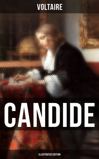 CANDIDE (Illustrated Edition) - Including Biography of the Author and Analysis of His Works - cover