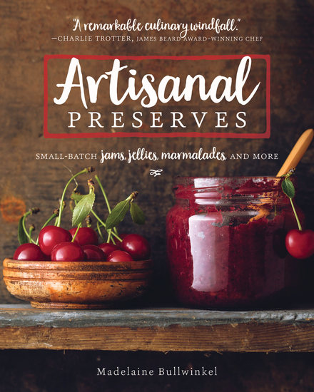 Artisanal Preserves - Small-Batch Jams Jellies Marmalades and More - cover