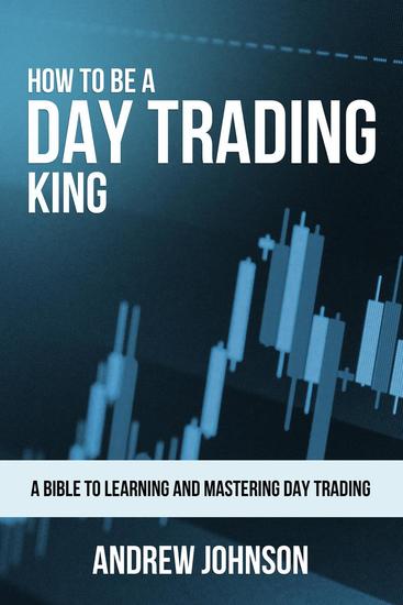 How to be a Day Trading King - How To Be A Trading King #1 - cover