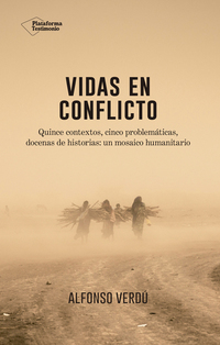 Vidas en conflicto - Quince contextos cinco problemáticas docenas de historias: un mosaico humanitario