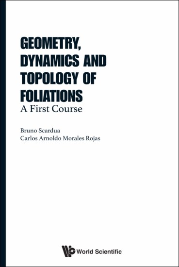 Geometry Dynamics And Topology Of Foliations: A First Course - A First Course - cover