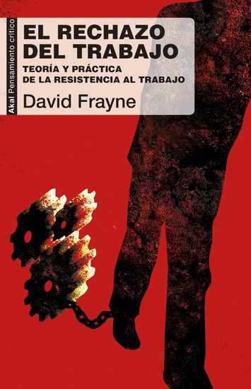 El rechazo del trabajo - Teoría y práctica de la resistencia al trabajo - cover