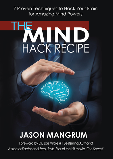 The Mind Hack Recipe - 7 Proven Techniques to Hack Your Brain for Amazing Mind Powers - cover