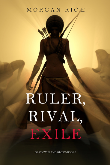 Ruler Rival Exile (Of Crowns and Glory—Book 7) - cover