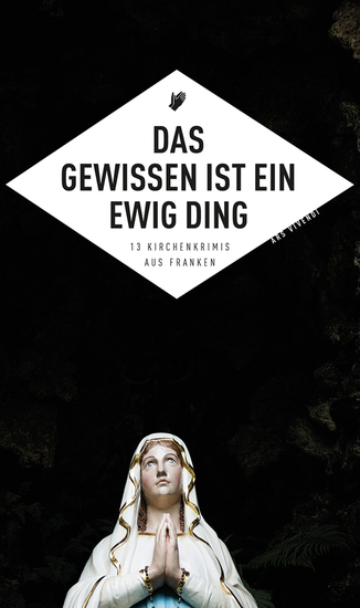 Das Gewissen ist ein ewig Ding - 13 Kirchenkrimis aus Franken - cover