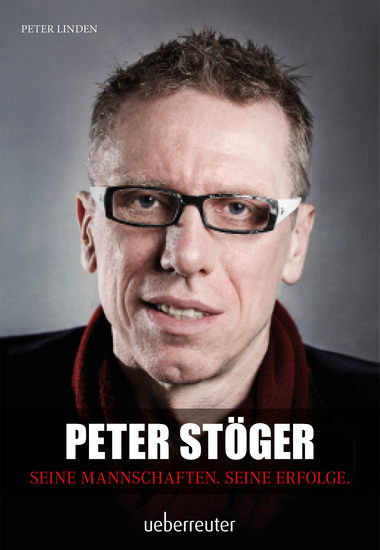 Peter Stöger - Seina Mannschaften Seine Erfolge - cover