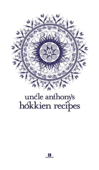 Uncle Anthony’s Hokkien Recipes - cover