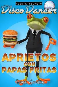 Agente Secreto Disco Dancer: Aprietos con Papas Fritas - Agente Secreto Disco Dancer
