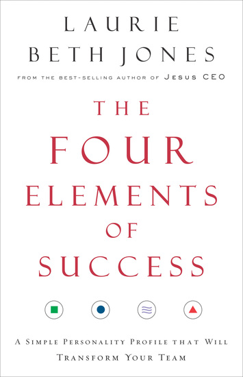 The Four Elements of Success - A Simple Personality Profile that will Transform Your Team - cover