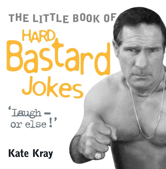Little Book of Hard Bastard Jokes - Laugh or Else! - cover