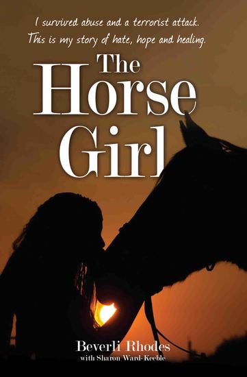 The Horse Girl - I survived abuse and a terrorist attack This is my story of hope and redemption - cover