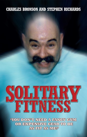 Solitary Fitness - You Don't Need a Fancy Gym or Expensive Gear to be as Fit as Me - cover