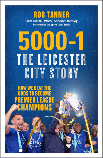 5000-1: The Leicester City Story - How We Beat the Odds to Become Premier League Champions - cover