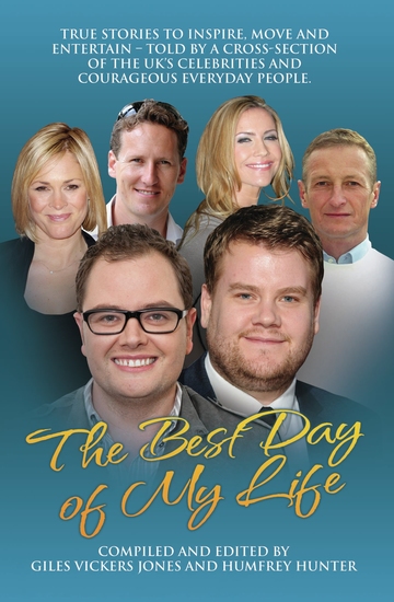 Best Day of My Life: True stories to inspire move and entertain - Told by a cross-section of the UK's celebrities and courageous everyday people - cover