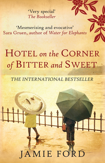 Hotel on the Corner of Bitter and Sweet - The international bestseller and word-of-mouth sensation - cover