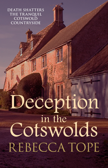 Deception in the Cotswolds - Death shatters the tranquil Cotswold countryside - cover