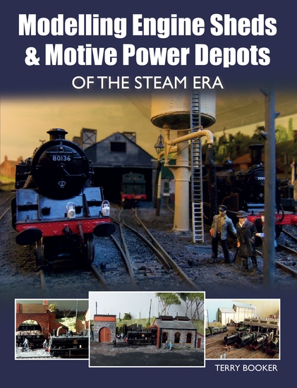 Modelling Engine Sheds and Motive Power Depots of the Steam Era - cover