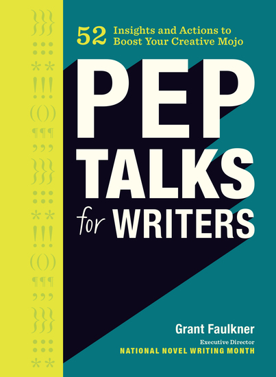 Pep Talks for Writers - 52 Insights and Actions to Boost Your Creative Mojo - cover