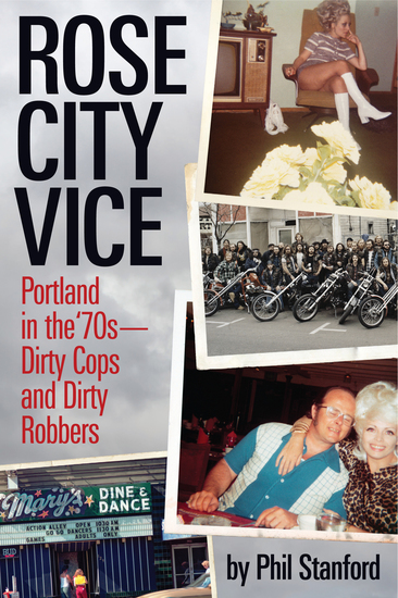 Rose City Vice - Portland in the 70's Dirty Cops and Dirty Robbers - cover