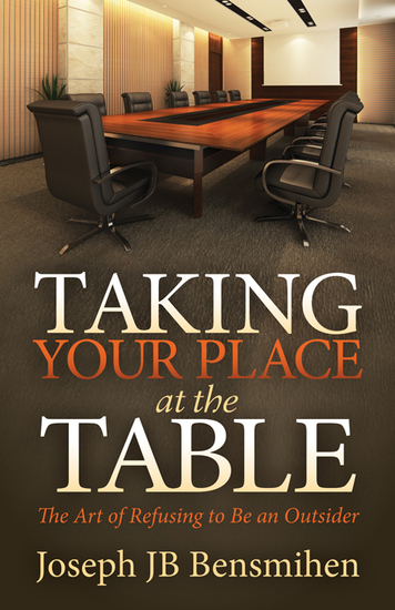 Taking Your Place at the Table - The Art of Refusing to Be an Outsider - cover