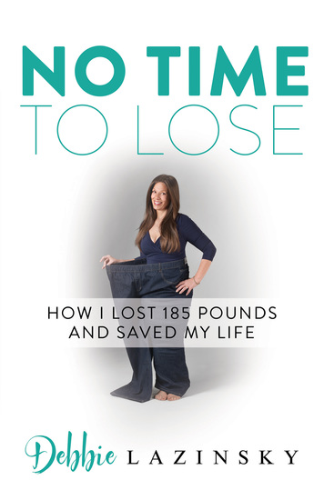 No Time to Lose - How I Lost 185 Pounds and Saved My Life - cover