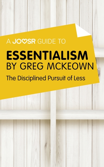 A Joosr Guide to Essentialism by Greg McKeown - The Disciplined Pursuit of Less - cover