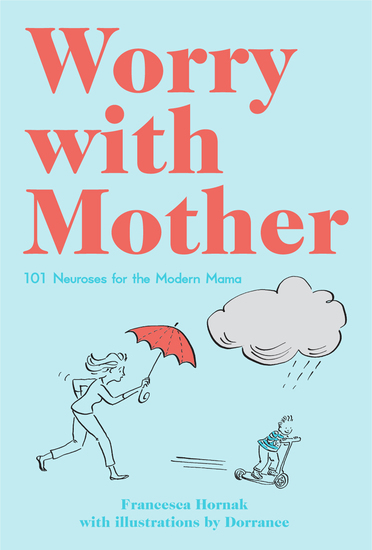 Worry with Mother - 101 Neuroses for the Modern Mama - cover