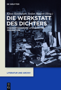 Die Werkstatt des Dichters - Imaginationsräume literarischer Produktion