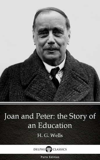 Joan and Peter: the Story of an Education by H G Wells (Illustrated) - cover