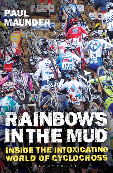 Rainbows in the Mud - Inside the Intoxicating World of Cyclocross - cover