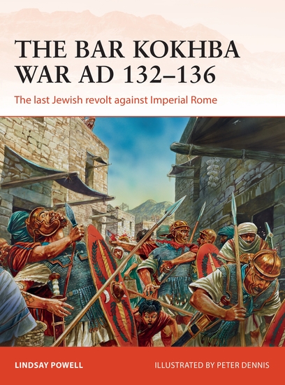 The Bar Kokhba War AD 132–136 - The last Jewish revolt against Imperial Rome - cover