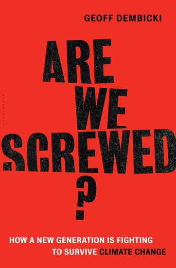 Are We Screwed? - How a New Generation is Fighting to Survive Climate Change - cover