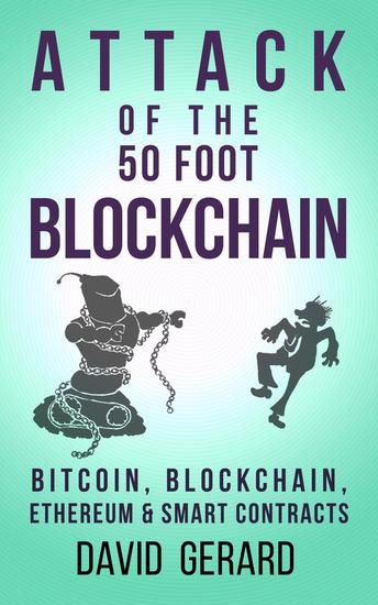 Attack of the 50 Foot Blockchain: Bitcoin Blockchain Ethereum & Smart Contracts - cover