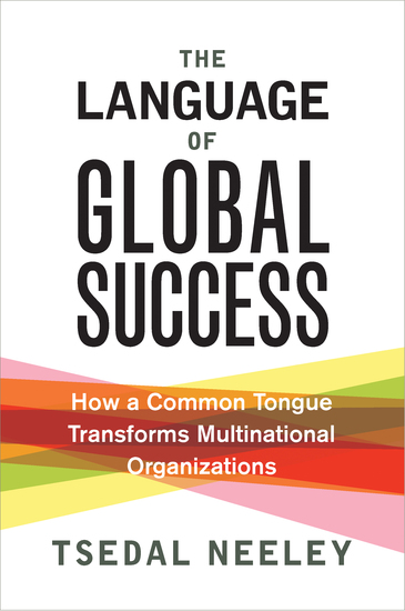 The Language of Global Success - How a Common Tongue Transforms Multinational Organizations - cover