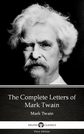 The Complete Letters of Mark Twain by Mark Twain (Illustrated) - cover