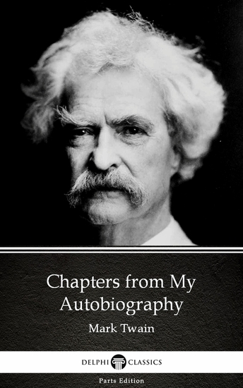 Chapters from My Autobiography by Mark Twain (Illustrated) - cover