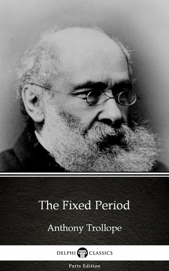 The Fixed Period by Anthony Trollope (Illustrated) - cover