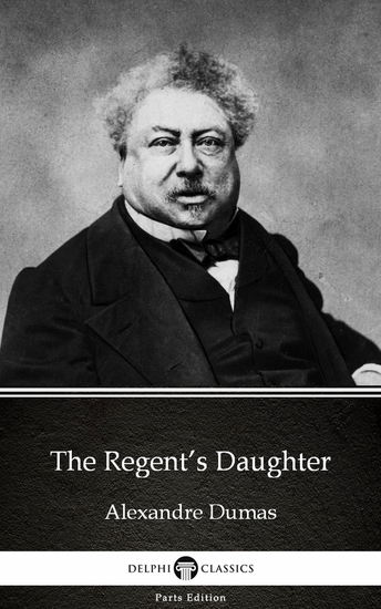 The Regent’s Daughter by Alexandre Dumas (Illustrated) - cover