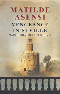 Vengeance in Seville - Martín Silvereye Trilogy II