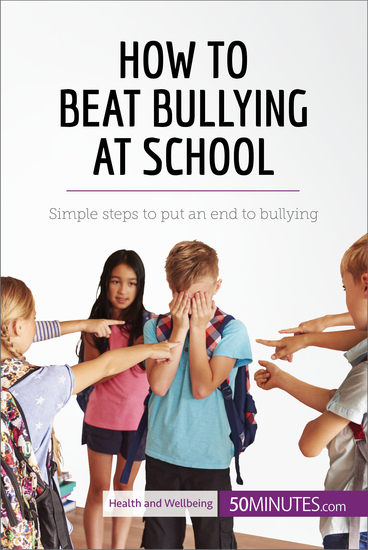 How to Beat Bullying at School - Simple steps to put an end to bullying - cover