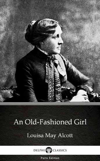 An Old-Fashioned Girl by Louisa May Alcott (Illustrated) - cover